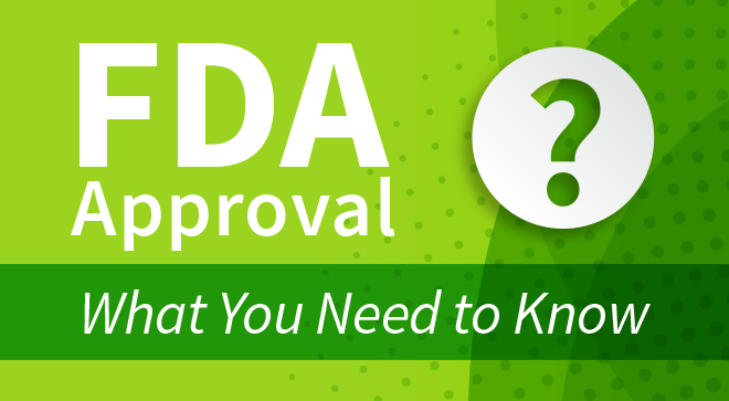 Image of FDA Approval, What you need to know